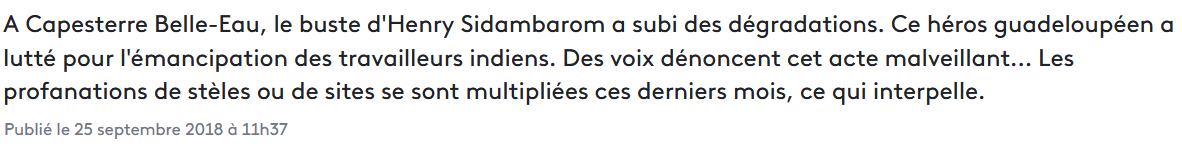 21 Septembre 2018 - Profanation de la stèle en hommage à Henry Sidambarom, grand defenseur des travailleurs indiens en Guadeloupe.