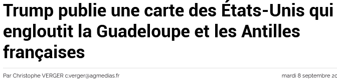 7 Septembre 2026 - Donald Trump publie une image dans laquelle la Guadeloupe et le reste des Antilles appartiennent aux Etats Unis.